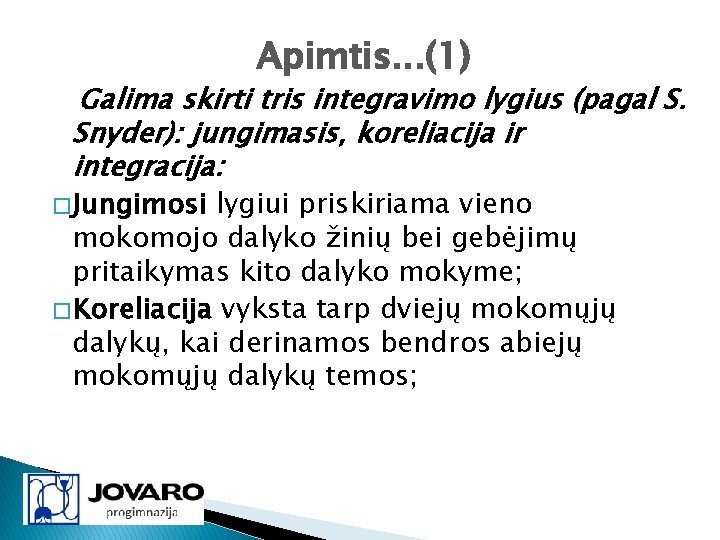 Apimtis. . . (1) Galima skirti tris integravimo lygius (pagal S. Snyder): jungimasis, koreliacija