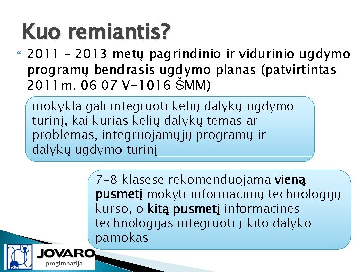 Kuo remiantis? 2011 – 2013 metų pagrindinio ir vidurinio ugdymo programų bendrasis ugdymo planas