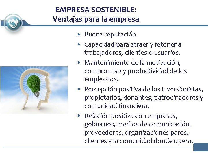 EMPRESA SOSTENIBLE: Ventajas para la empresa • Buena reputación. • Capacidad para atraer y EMPRESA SOSTENIBLE: Ventajas para la empresa • Buena reputación. • Capacidad para atraer y