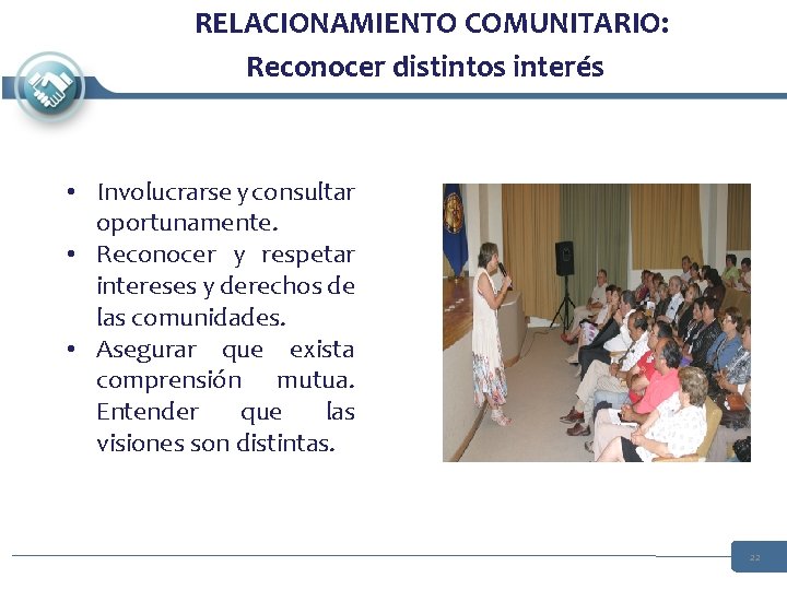 RELACIONAMIENTO COMUNITARIO: Reconocer distintos interés • Involucrarse y consultar oportunamente. • Reconocer y respetar RELACIONAMIENTO COMUNITARIO: Reconocer distintos interés • Involucrarse y consultar oportunamente. • Reconocer y respetar