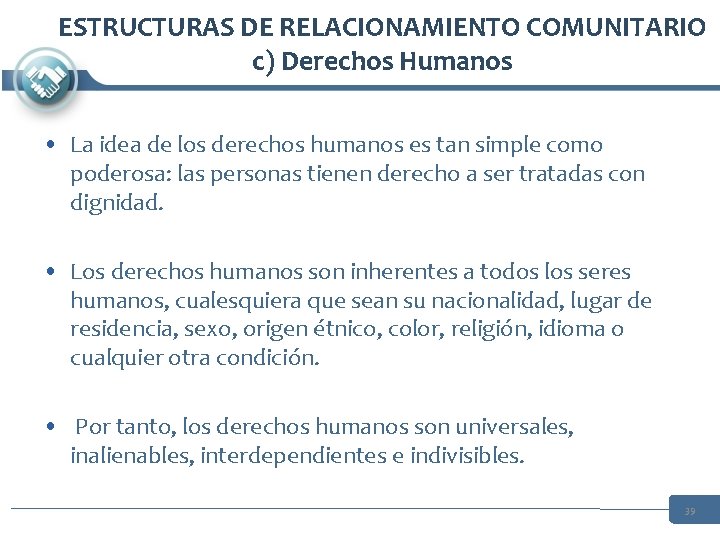 ESTRUCTURAS DE RELACIONAMIENTO COMUNITARIO c) Derechos Humanos • La idea de los derechos humanos ESTRUCTURAS DE RELACIONAMIENTO COMUNITARIO c) Derechos Humanos • La idea de los derechos humanos