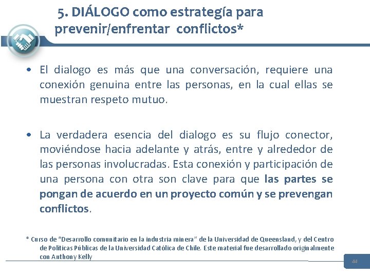5. DIÁLOGO como estrategía para prevenir/enfrentar conflictos* • El dialogo es más que 5. DIÁLOGO como estrategía para prevenir/enfrentar conflictos* • El dialogo es más que