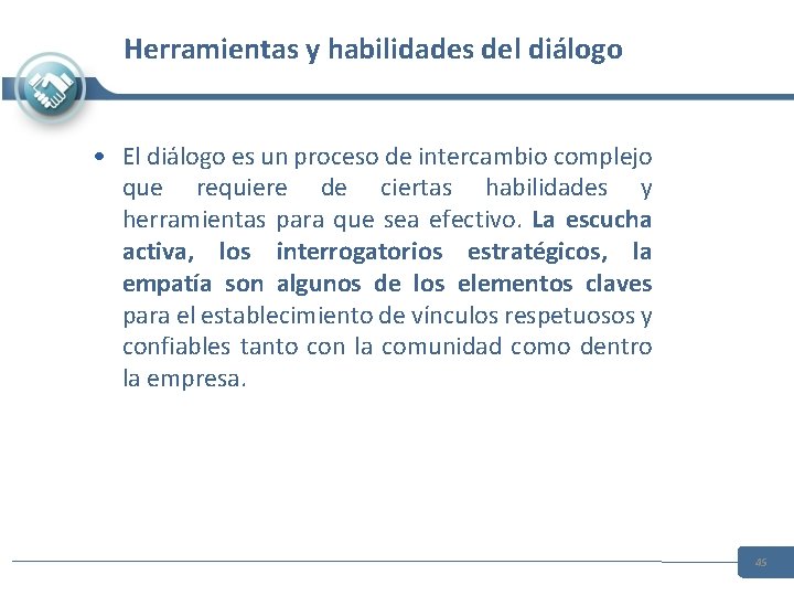 Herramientas y habilidades del diálogo • El diálogo es un proceso de intercambio complejo Herramientas y habilidades del diálogo • El diálogo es un proceso de intercambio complejo