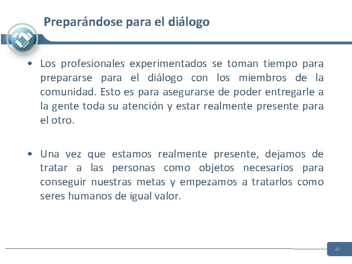 Preparándose para el diálogo • Los profesionales experimentados se toman tiempo para prepararse para Preparándose para el diálogo • Los profesionales experimentados se toman tiempo para prepararse para