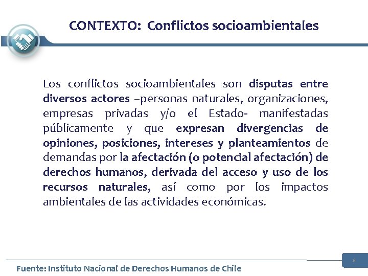CONTEXTO: Conflictos socioambientales Los conflictos socioambientales son disputas entre diversos actores –personas naturales, CONTEXTO: Conflictos socioambientales Los conflictos socioambientales son disputas entre diversos actores –personas naturales,