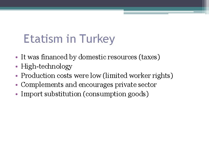Etatism in Turkey • • • It was financed by domestic resources (taxes) High-technology