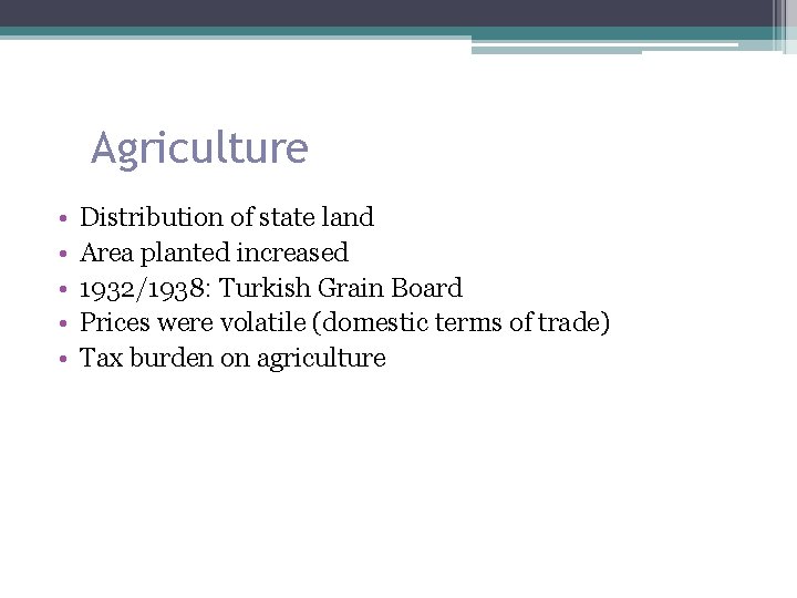 Agriculture • • • Distribution of state land Area planted increased 1932/1938: Turkish Grain