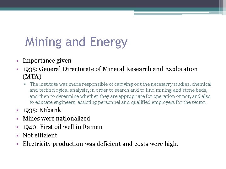 Mining and Energy • Importance given • 1935: General Directorate of Mineral Research and