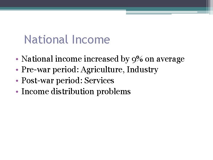 National Income • • National income increased by 9% on average Pre-war period: Agriculture,