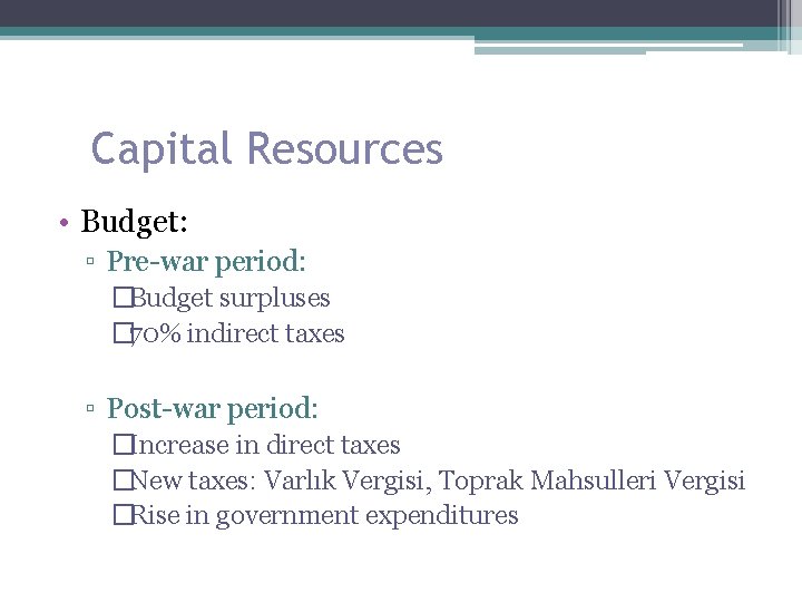 Capital Resources • Budget: ▫ Pre-war period: �Budget surpluses � 70% indirect taxes ▫