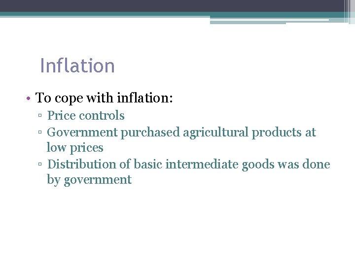 Inflation • To cope with inflation: ▫ Price controls ▫ Government purchased agricultural products