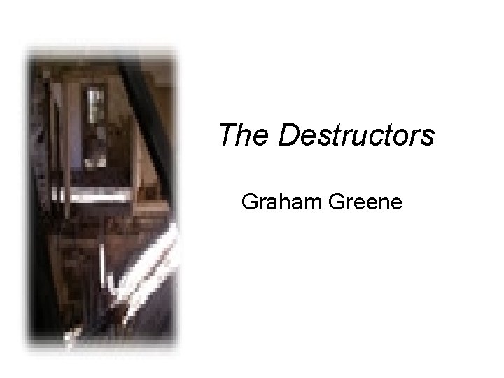 The Destructors Graham Greene 