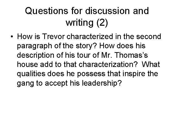 Questions for discussion and writing (2) • How is Trevor characterized in the second Questions for discussion and writing (2) • How is Trevor characterized in the second