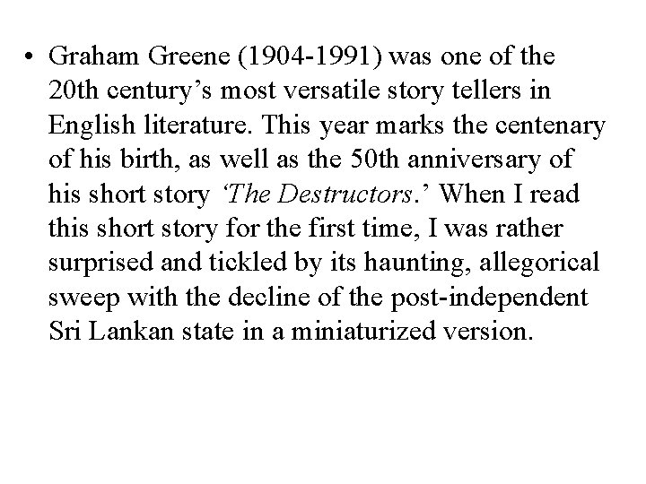  • Graham Greene (1904 -1991) was one of the 20 th century’s most