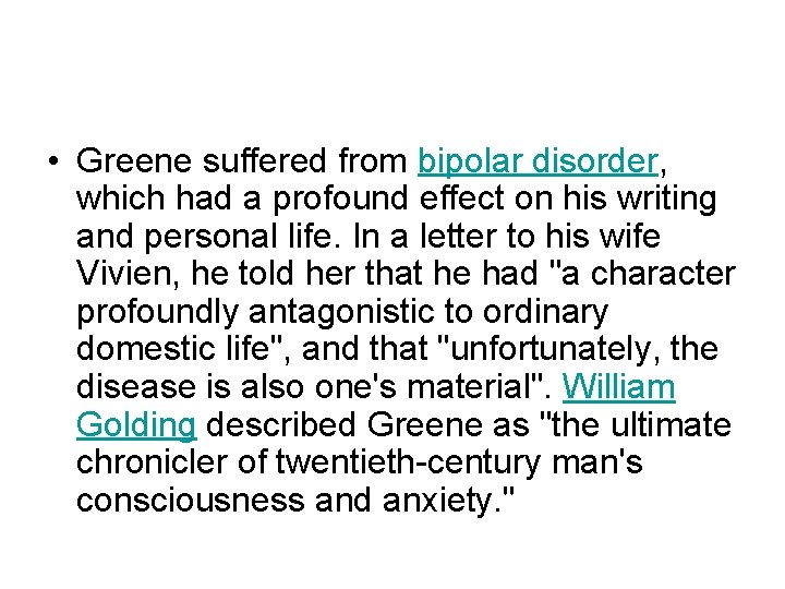  • Greene suffered from bipolar disorder, which had a profound effect on his