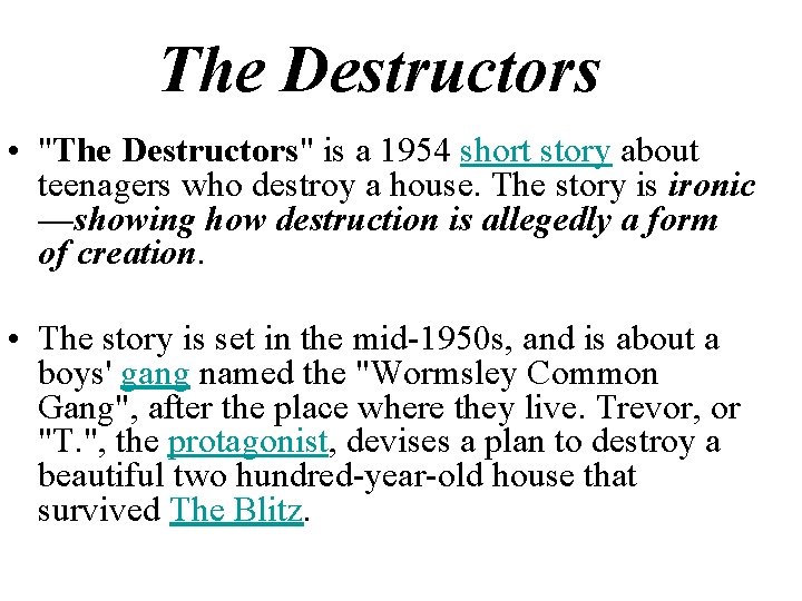 The Destructors • "The Destructors" is a 1954 short story about teenagers who destroy