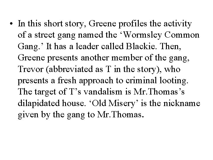  • In this short story, Greene profiles the activity of a street gang