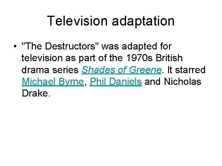 Television adaptation • "The Destructors" was adapted for television as part of the 1970