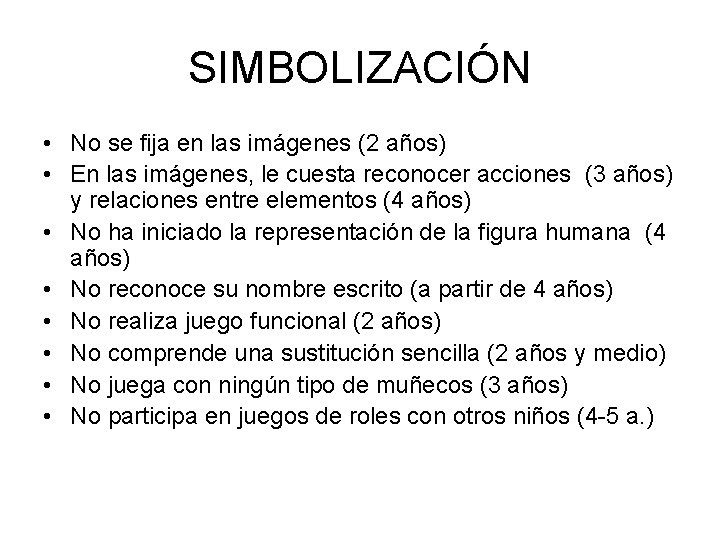 SIMBOLIZACIÓN • No se fija en las imágenes (2 años) • En las imágenes,