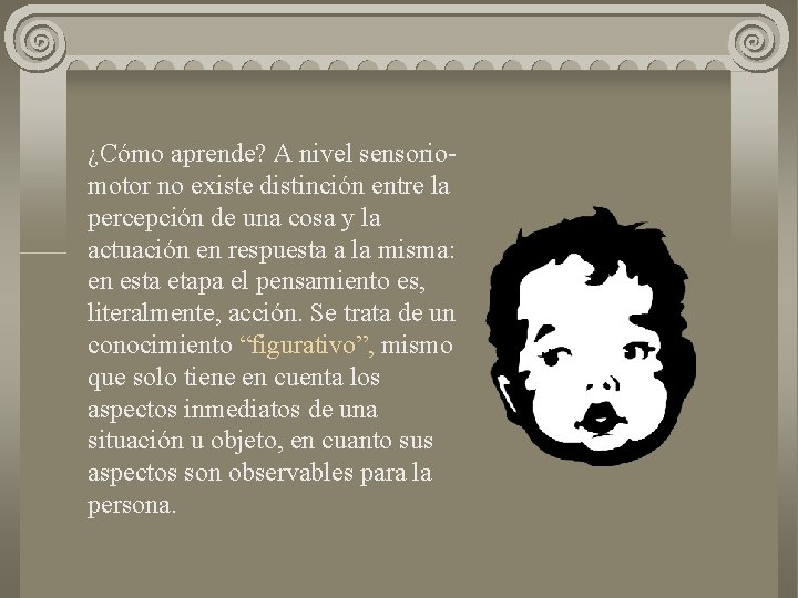 ¿Cómo aprende? A nivel sensoriomotor no existe distinción entre la percepción de una cosa