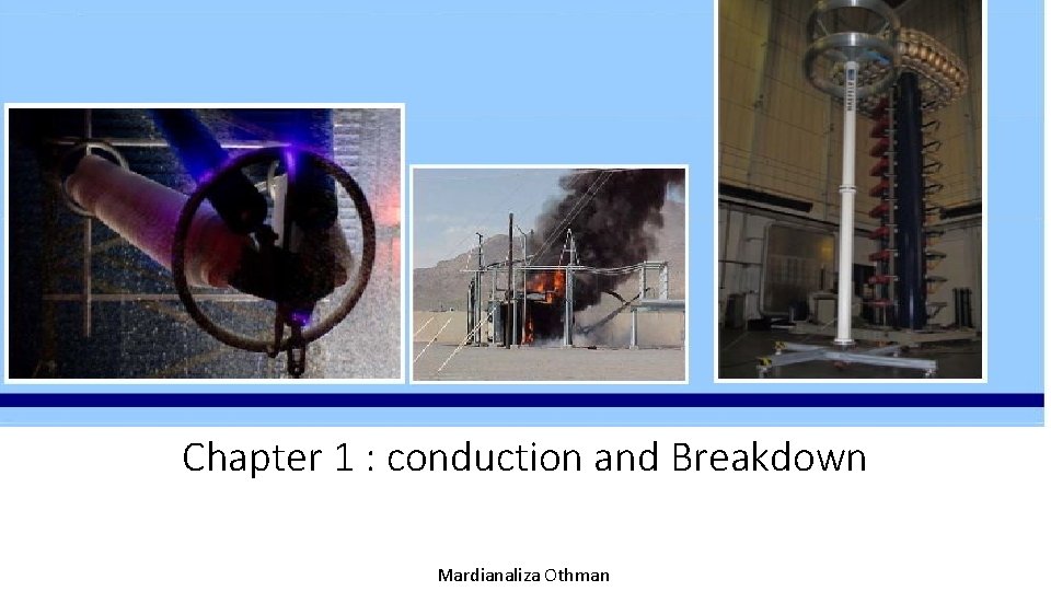 Chapter 1 : conduction and Breakdown Mardianaliza Othman 
