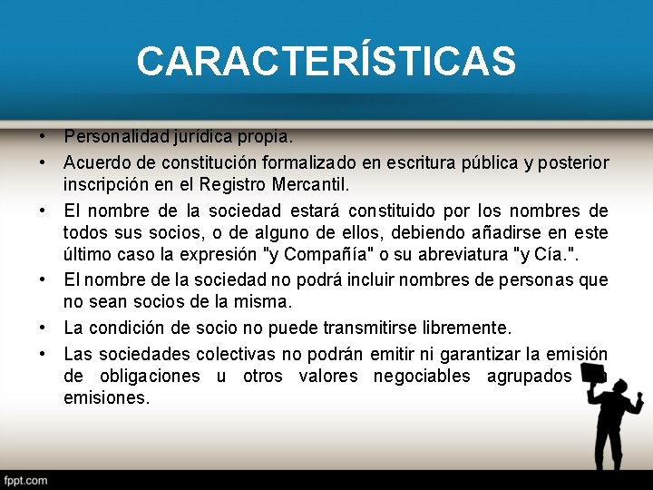 CARACTERÍSTICAS • Personalidad jurídica propia. • Acuerdo de constitución formalizado en escritura pública y