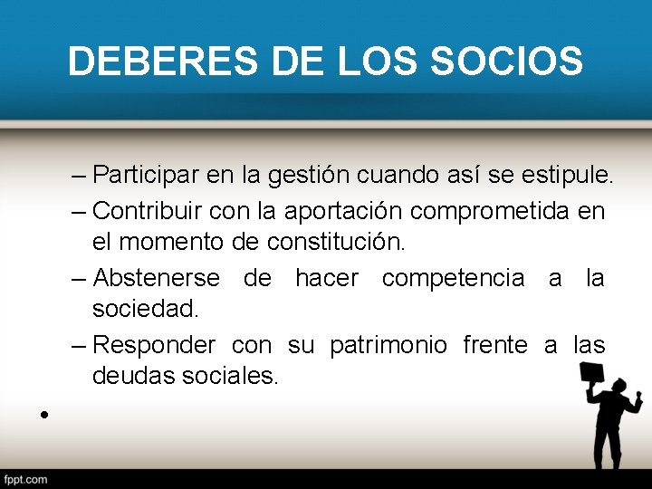 DEBERES DE LOS SOCIOS – Participar en la gestión cuando así se estipule. –