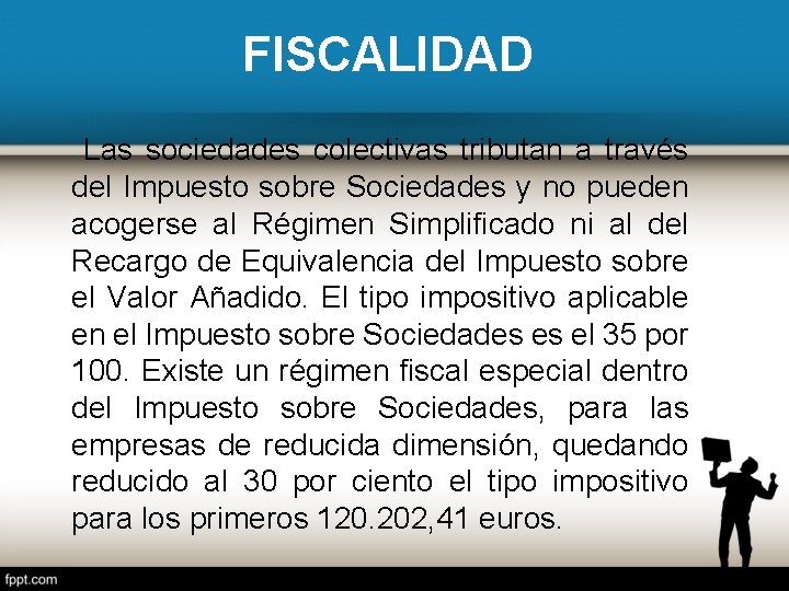 FISCALIDAD Las sociedades colectivas tributan a través del Impuesto sobre Sociedades y no pueden