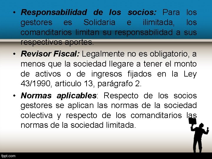  • Responsabilidad de los socios: Para los gestores es Solidaria e ilimitada, los