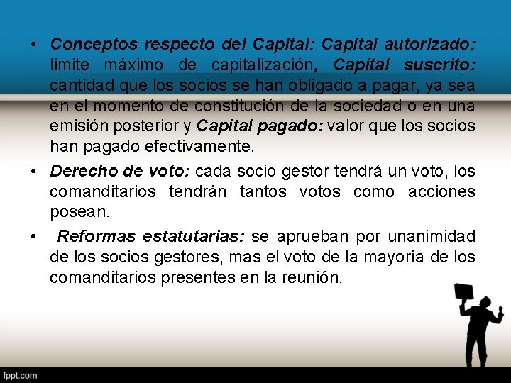 • Conceptos respecto del Capital: Capital autorizado: limite máximo de capitalización, Capital suscrito: