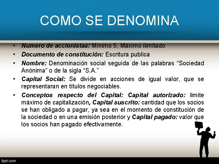 COMO SE DENOMINA • Numero de accionistas: Mínimo 5, Máximo ilimitado • Documento de