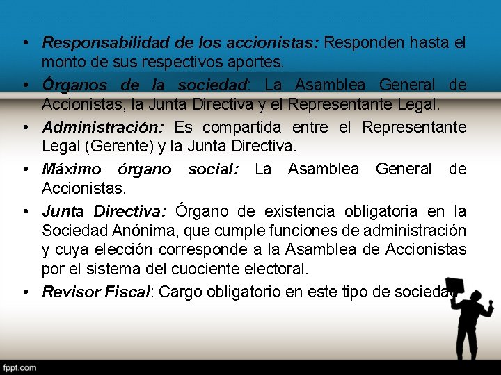  • Responsabilidad de los accionistas: Responden hasta el monto de sus respectivos aportes.