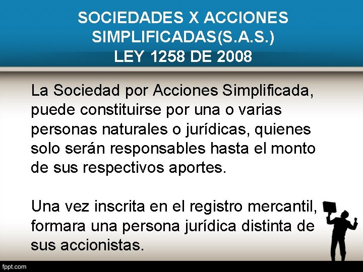 SOCIEDADES X ACCIONES SIMPLIFICADAS(S. A. S. ) LEY 1258 DE 2008 La Sociedad por