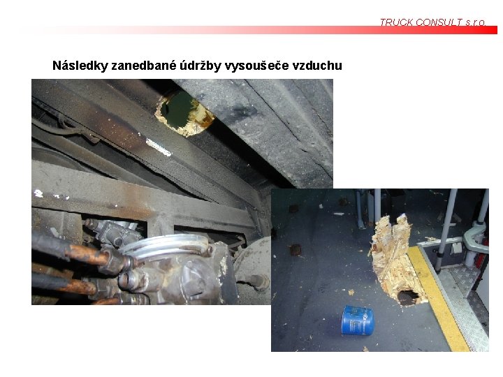 TRUCK CONSULT s. r. o. Následky zanedbané údržby vysoušeče vzduchu TRUCK CONSULT s. r. o. Následky zanedbané údržby vysoušeče vzduchu