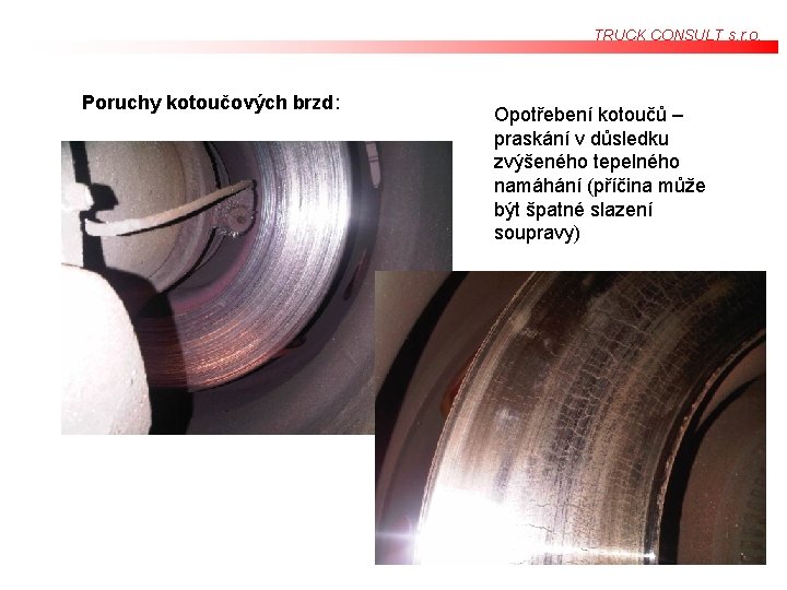 TRUCK CONSULT s. r. o. Poruchy kotoučových brzd: Opotřebení kotoučů – praskání v důsledku TRUCK CONSULT s. r. o. Poruchy kotoučových brzd: Opotřebení kotoučů – praskání v důsledku