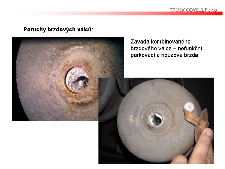 TRUCK CONSULT s. r. o. Poruchy brzdových válců: Závada kombinovaného brzdového válce – nefunkční TRUCK CONSULT s. r. o. Poruchy brzdových válců: Závada kombinovaného brzdového válce – nefunkční