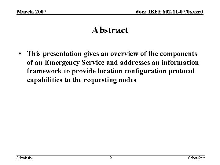 March, 2007 doc. : IEEE 802. 11 -07/0 xxxr 0 Abstract • This presentation