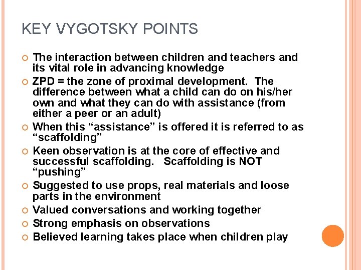 KEY VYGOTSKY POINTS The interaction between children and teachers and its vital role in