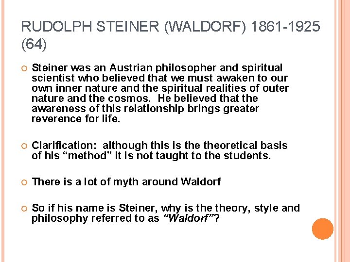 RUDOLPH STEINER (WALDORF) 1861 -1925 (64) Steiner was an Austrian philosopher and spiritual scientist