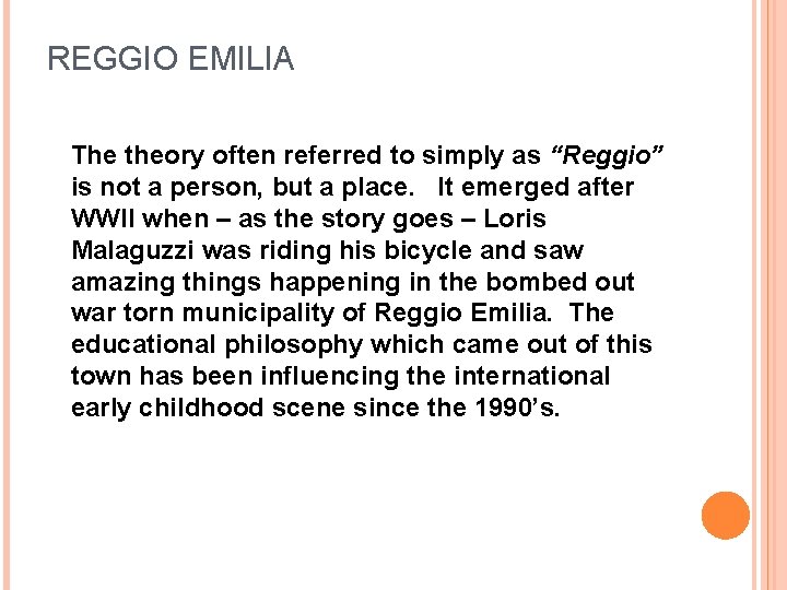 REGGIO EMILIA The theory often referred to simply as “Reggio” is not a person,