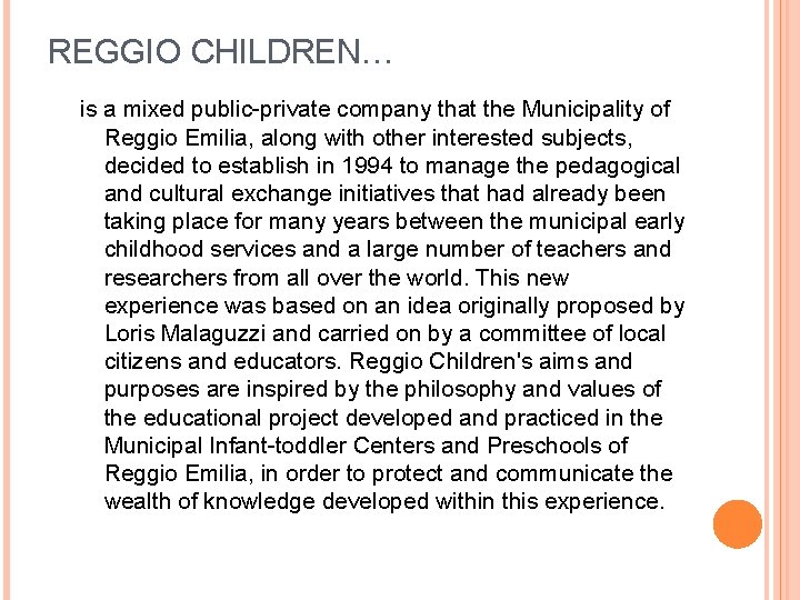 REGGIO CHILDREN… is a mixed public-private company that the Municipality of Reggio Emilia, along