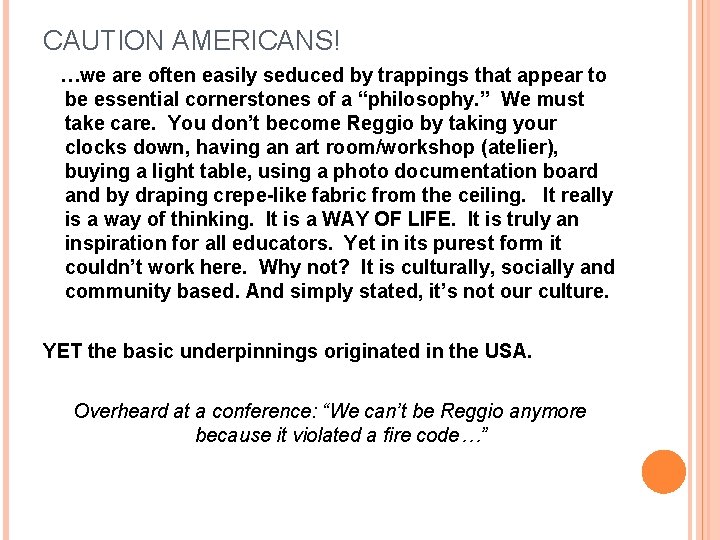 CAUTION AMERICANS! …we are often easily seduced by trappings that appear to be essential