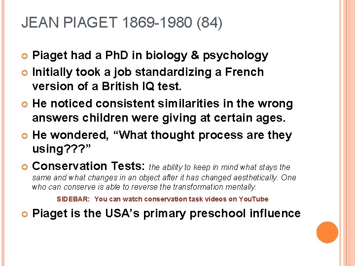 JEAN PIAGET 1869 -1980 (84) Piaget had a Ph. D in biology & psychology