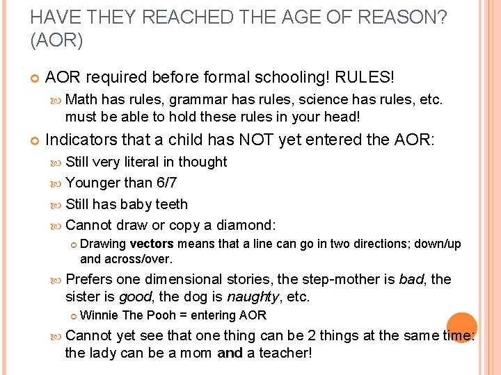 HAVE THEY REACHED THE AGE OF REASON? (AOR) AOR required before formal schooling! RULES!