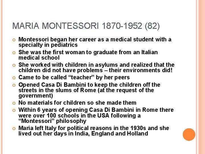 MARIA MONTESSORI 1870 -1952 (82) Montessori began her career as a medical student with