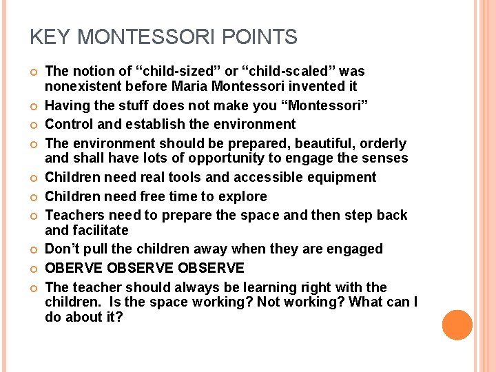 KEY MONTESSORI POINTS The notion of “child-sized” or “child-scaled” was nonexistent before Maria Montessori