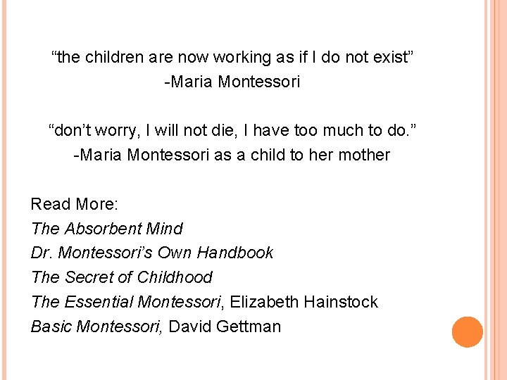 “the children are now working as if I do not exist” -Maria Montessori “don’t