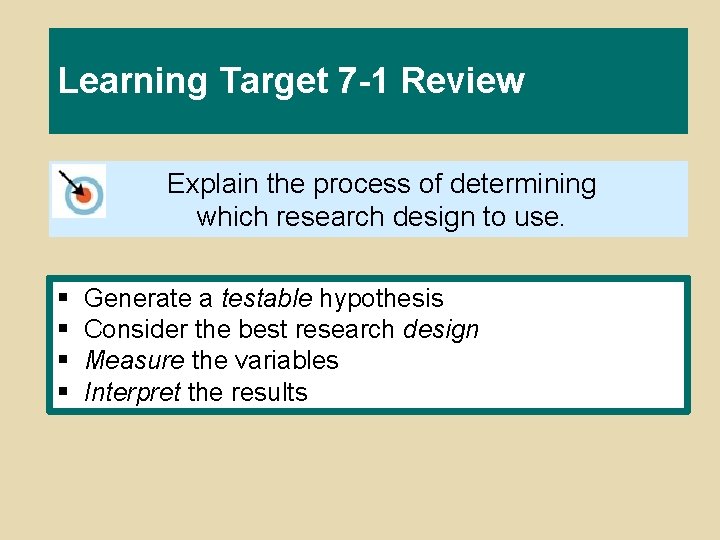 Learning Target 7 -1 Review Explain the process of determining which research design to