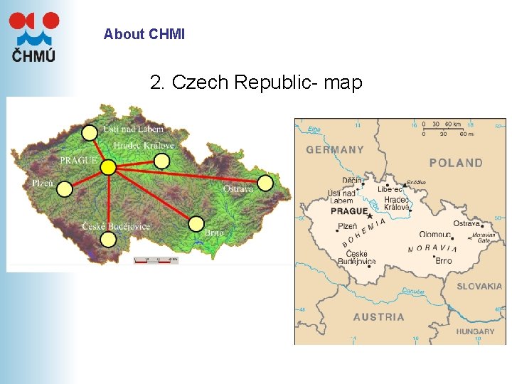 About CHMI 2. Czech Republic- map About CHMI 2. Czech Republic- map