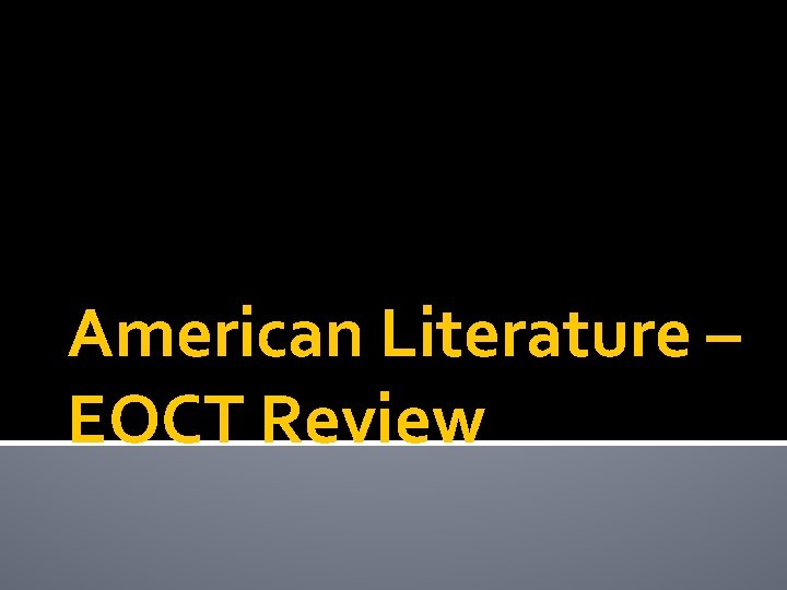 American Literature – EOCT Review American Literature – EOCT Review